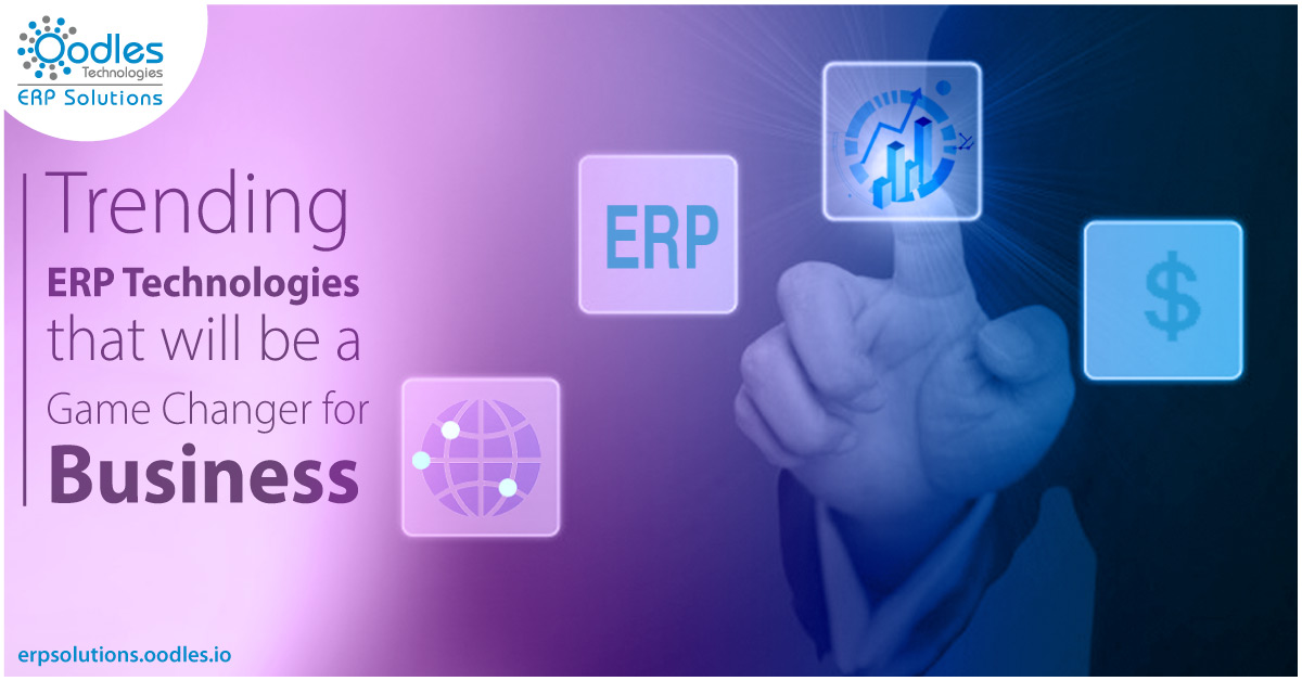 Trending ERP Technologies – Game Changer for Your Business 