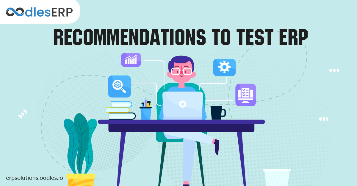 Recommendations to Test ERP Effectively