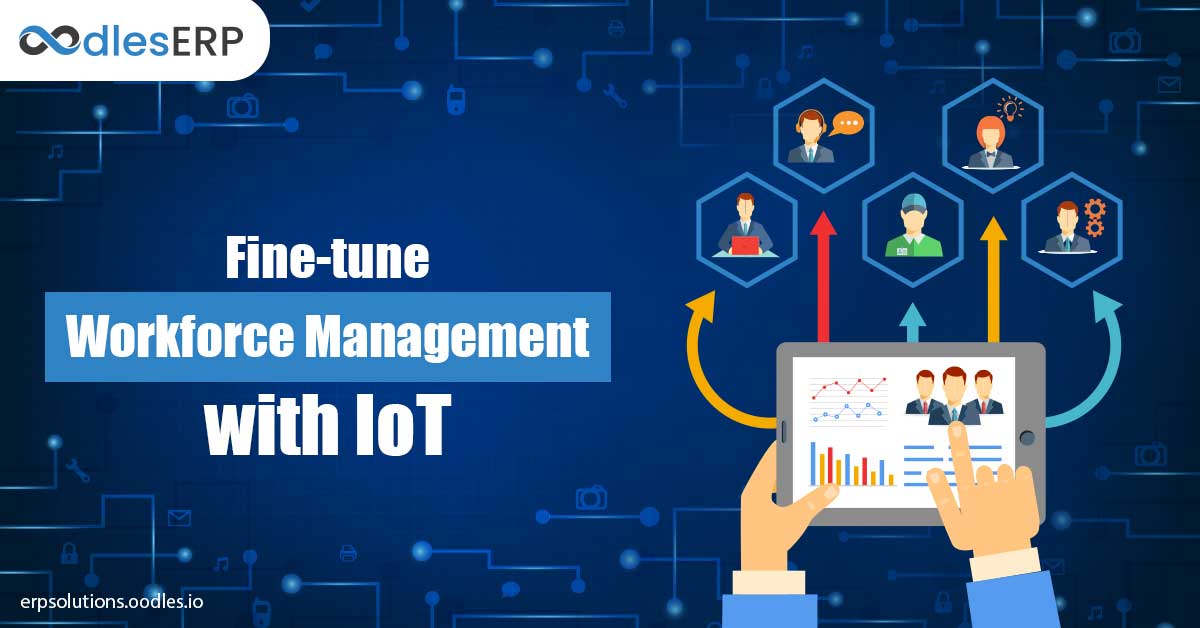 Fine-tune Workforce Management with IoT