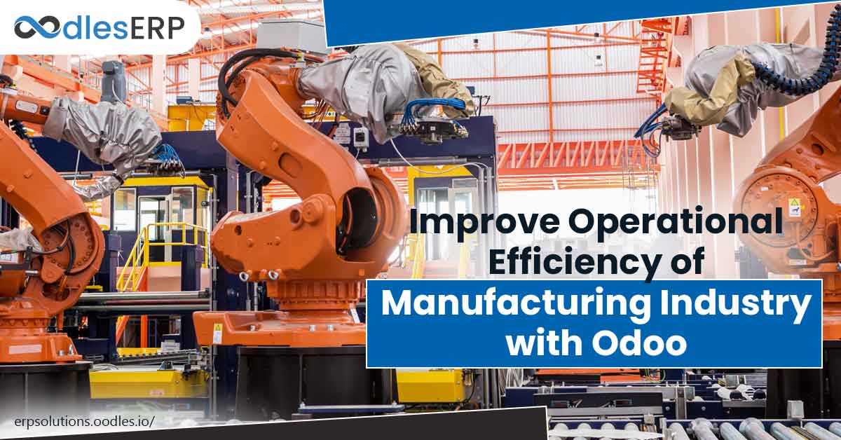 Efficiency of Manufacturing Industry with Odoo | Odoo Application Development