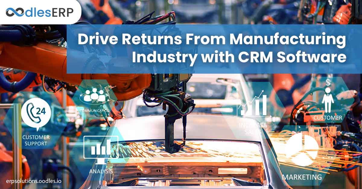 Drive Returns From Manufacturing Industry with CRM Software