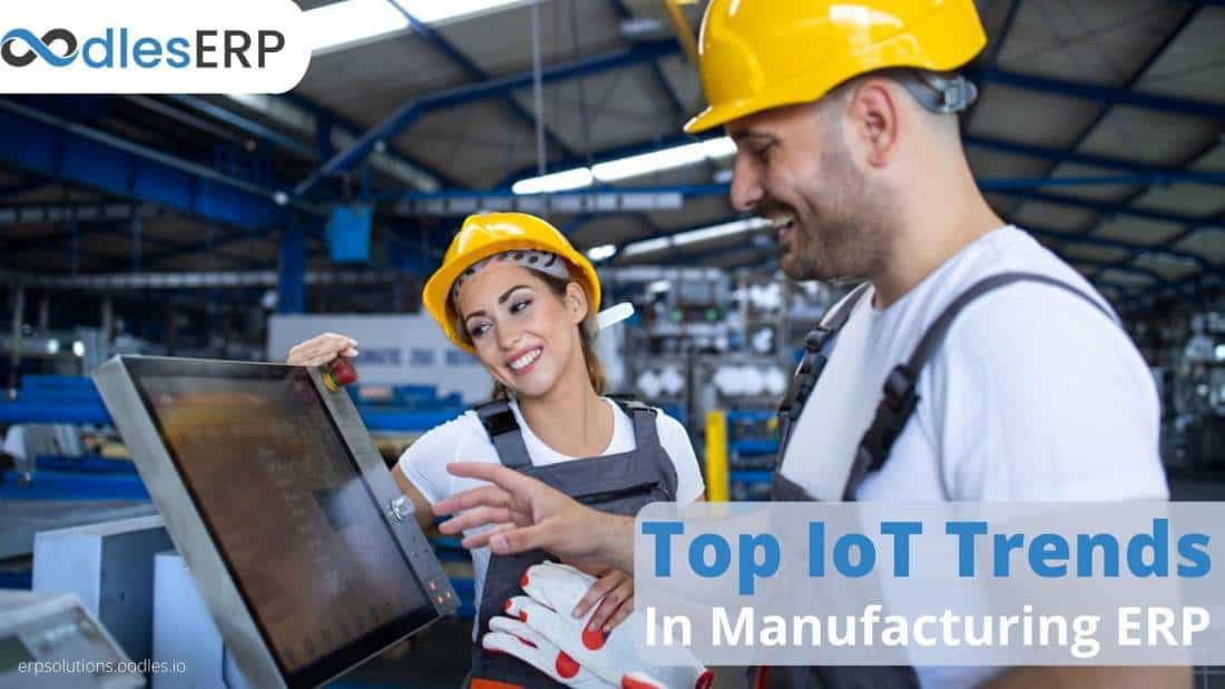 Top IoT Trends For Manufacturing ERP In 2022