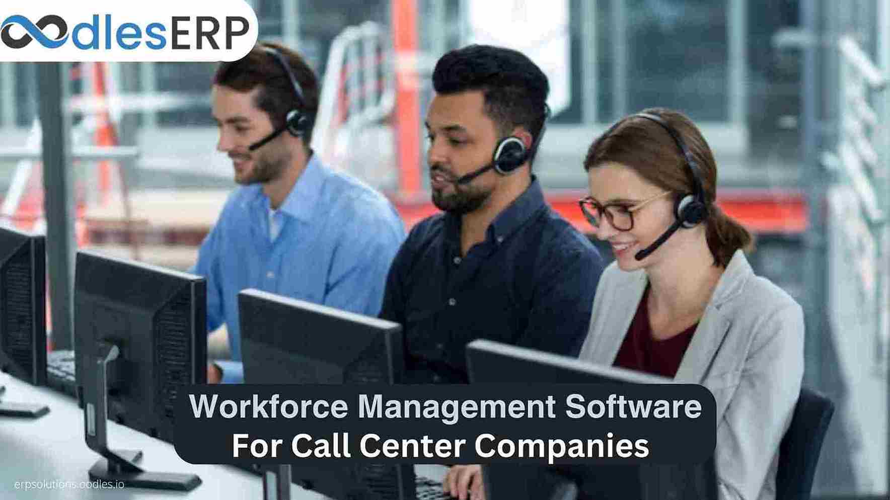 Workforce Management Software Development For Call Center Companies